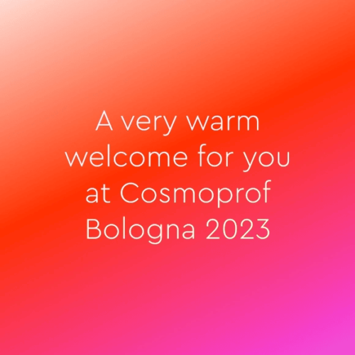 A very warm welcome for you at Cosmoprof Bologna 2023